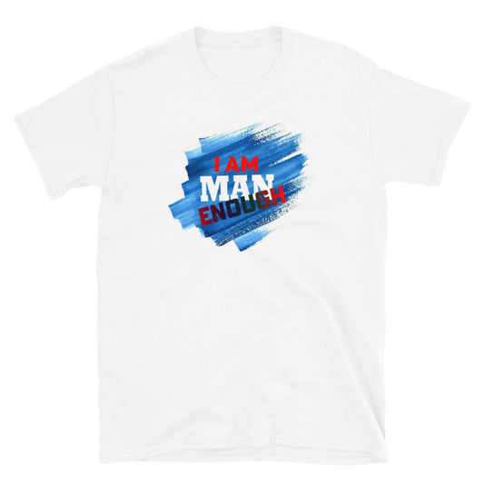 Man Enough Short-Sleeve Unisex T-Shirt